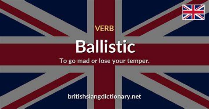 What does ballistic mean slang?