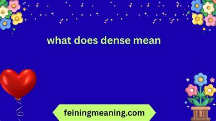 What does the word dense?