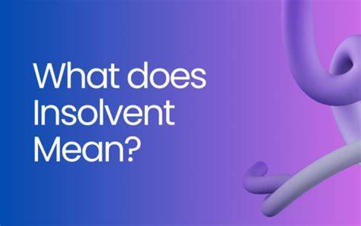 What is meant by an insolvent?