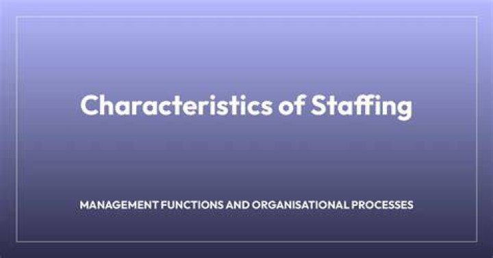 What is staffing and its characteristics?